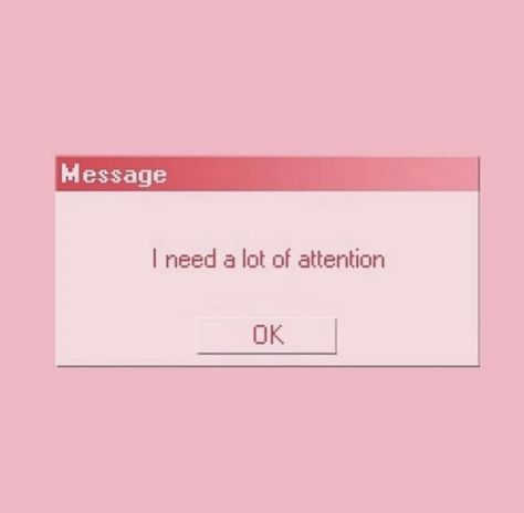 Old School Windows Computer Message reading “I need attention” in the color pink Pink Social Media Aesthetic, I Need Attention, Instagram Grid, Pink Instagram, Girl Talk, Over Dose, Lily Collins, Pink Aesthetic, Selena Gomez