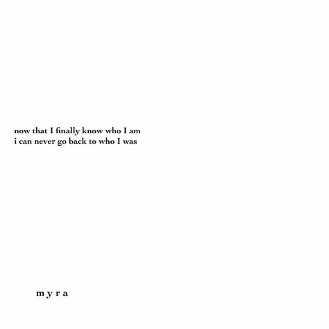 now that I finally know who I Am, I can never go back to who I was. I Am Not Who I Was A Year Ago, 30 Before 30, Never Go Back, I Am Back, A Year Ago, A Year, Poetry, I Can, Healing