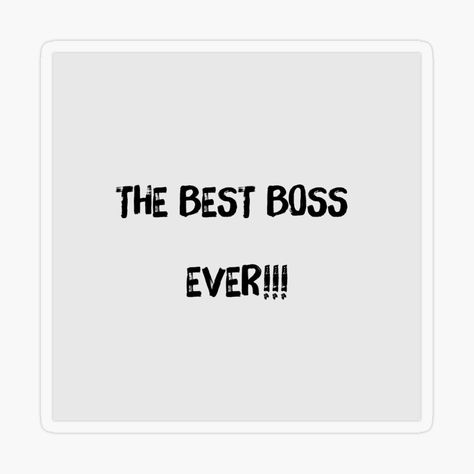 Get my art printed on awesome products. Support me at Redbubble #RBandME: https://www.redbubble.com/i/sticker/The-best-boss-ever-by-JustInThreadz/76044815.O9UDB?asc=u Best Boss Ever, Gifts For Your Boss, Best Boss, My Art, Awesome Products, Home Decor Decals, Good Things, For Sale, Art