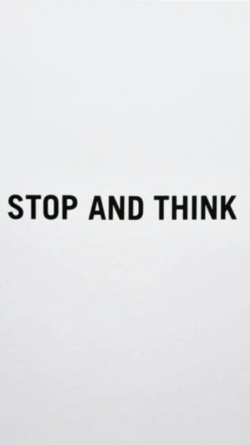 Stop And Think. Stop And Think, Please Stop, Stop It, Call Me, Words Of Wisdom, Quotes, Quick Saves, Beauty, Art