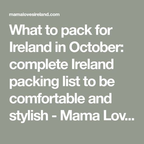 What to pack for Ireland in October: complete Ireland packing list to be comfortable and stylish - Mama Loves Ireland Packing List For Ireland In October, Packing For Ireland In October, What To Wear In Ireland In October, Ireland In October, Pack For Ireland, What To Wear In Ireland, Toddler Packing List, Ireland Packing List, Fall Packing