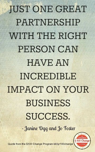 JUST ONE GREAT PARTNERSHIP WITH THE RIGHT PERSON CAN HAVE AN INCREDIBLE IMPACT ON YOUR BUSINESS SUCCESS. - {Janine Oqq and [Jc foster Kk_' Charge Quote from the $ 100 Change Program bit. Iy/IOOchange Business Partner Quotes, Work Values, Partnership Quotes, Motivational Quotes For Business, Quotes For Business, Community Quotes, Partner Quotes, Boss Chic, Experience Quotes