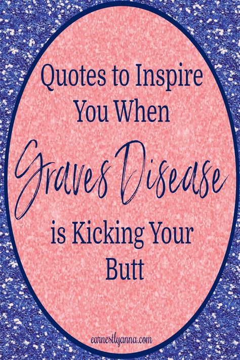 We Gravesters can always use some Graves Disease-related inspiration. I hope you find some here. Graves Disease Quotes, Thyroid Quotes, Graves Disease Awareness, Disease Quote, Autoimmune Diet, Graves Disease, Bone Loss, Autoimmune Disorder, Thyroid Health