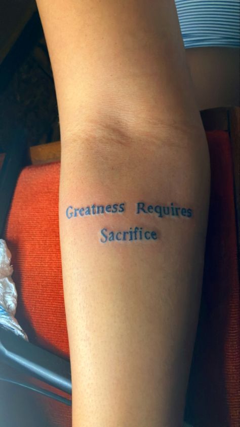 Greatness requires sacrifice tattoo on woman Sacrifice Tattoo, Sacrifice Quotes, The Sacrifice, Letter Design, Design Quotes, Back Tattoo, Tattoo On, Traditional Tattoo, Lettering Design