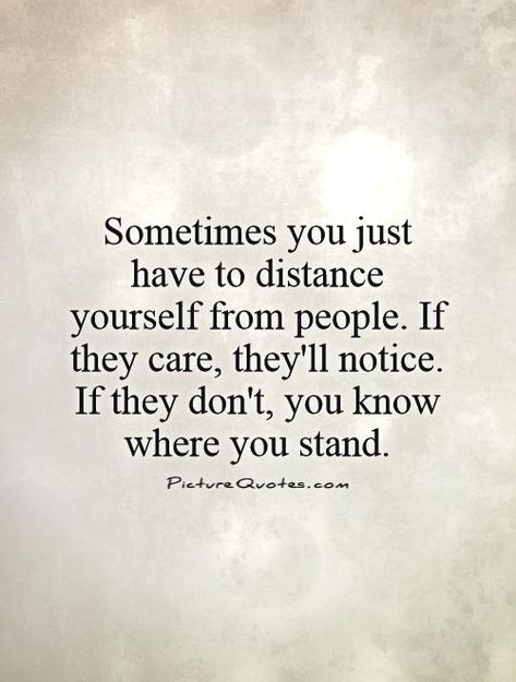 Dont Know What You Have Quotes. QuotesGram Distance Yourself Quotes, Let People Go Quotes, Stand Quotes, Distance Yourself, Letting Go Quotes, Go For It Quotes, Inspirational Quotes About Love, Care Quotes, Best Picture