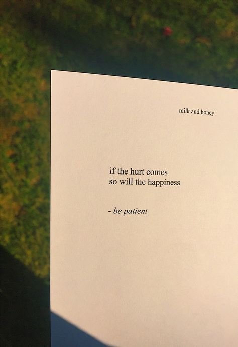 Patient Quotes, Milk And Honey Quotes, Honey Quotes, Quotes Books, Happy Times, Rupi Kaur, Aesthetic Quotes, Be Patient, Poem Quotes