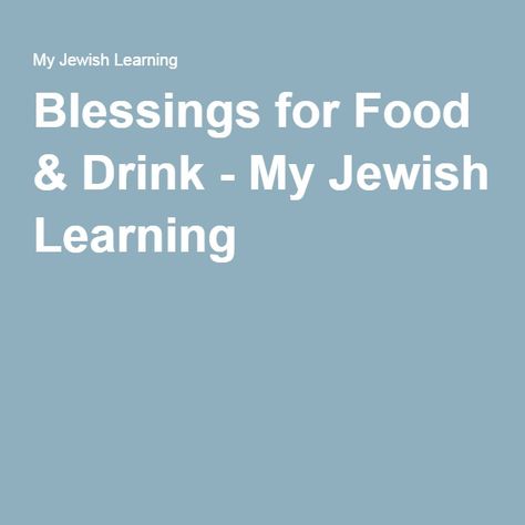 Blessings for Food & Drink - My Jewish Learning Jewish Blessings, Jewish Quotes, Hebrew Prayers, Jewish Prayer, Jewish Learning, Hebrew School, Bless The Food, Hebrew Language, Jewish History