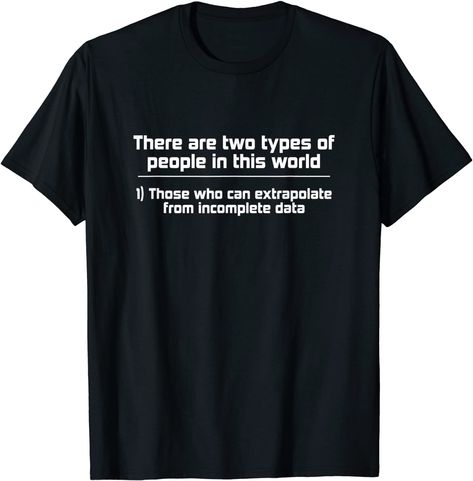 Brain teaser: There are two types of people ... T-Shirt Inappropriate Gift, Vneck Tshirt Women, Spin Cycle, Funny T, Christmas Halloween, Shirt Outfit, The United States, Kids Hoodie, Funny Tshirts