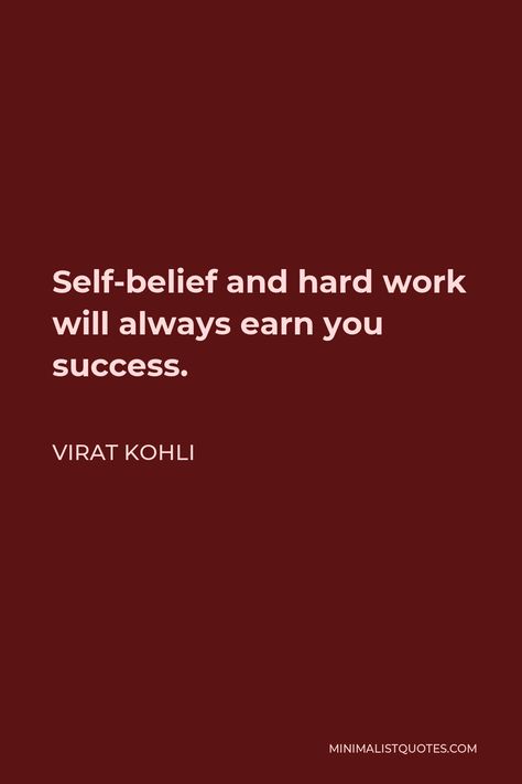 Virat Kohli Quote: Self-belief and hard work will always earn you success. Virat Kohli Quotes, How To Control Anger, Boxing Quotes, Remember Who You Are, Positive Emotions, Study Hard, Virat Kohli, Work Quotes, Self Motivation