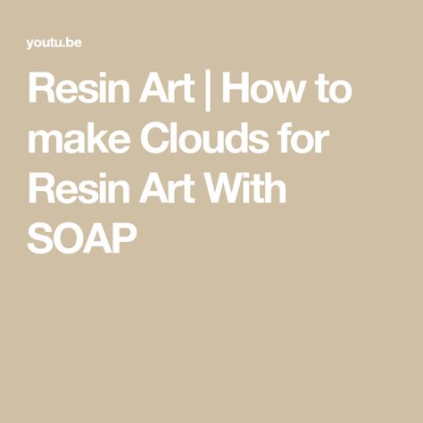 Resin Art | How to make Clouds for Resin Art With SOAP Clouds In Resin, Floating Clouds, How To Make Clouds, Ivory Soap, What To Use, Art How, Secret Ingredient, Resin Diy, Resin Crafts