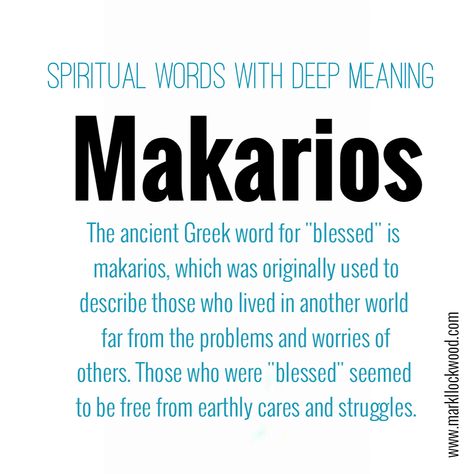 The ancient Greek word for "blessed" is makarios, which was originally used to describe those who lived in another world far from the problems and worries of others. Those who were "blessed" seemed to be free from earthly cares and struggles. Ancient Greek Sayings, Ancient Greek Words And Meanings, Greek Sayings, Cool Greek Words, Beautiful Greek Words, Greek Words And Meanings, Ancient Greek Quotes, Words For Father, Ancient Greek Tattoo