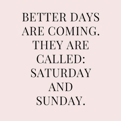 Sunday Quotes Funny, Better Days Are Coming, Happy Weekend Quotes, Weekend Quotes, Trust Quotes, Weekend Humor, Sunday Quotes, Its Friday Quotes, Better Days