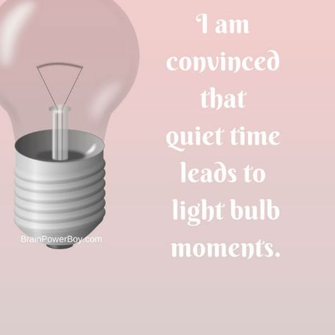 I am convinced that quiet time leads to light bulb moments. Light Bulb Quotes, Light Bulb Moment, Moment Quotes, Play Quotes, Brave Quotes, Moments Quotes, Just Keep Going, Feel Good Quotes, Learning Quotes