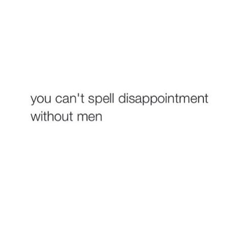 You can't spell disappointment without men Bitter People Quotes, Disappointment Quotes, Rude Quotes, Short Instagram Quotes, Witty Instagram Captions, Entertaining Quotes, Good Attitude Quotes, Me Quotes Funny, Very Inspirational Quotes