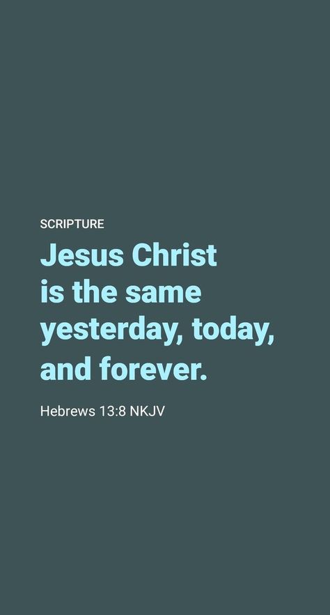 God Is The Same Yesterday Today, Flames Aesthetic, Jesus Disciples, Acts 7, Hebrews 13 8, Don't Beg, Hebrews 13, Church Signs, Words Of Jesus