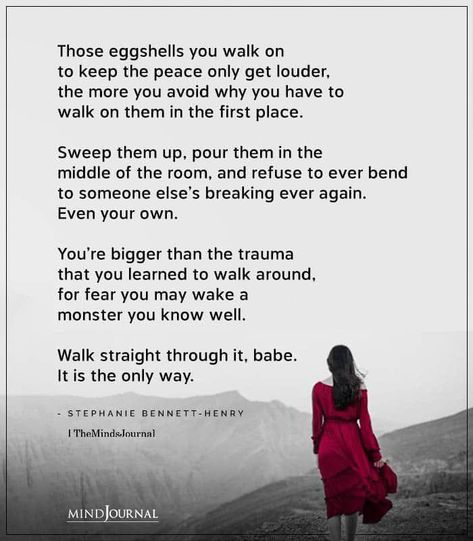 If You Have To Walk On Eggshells, Knowing Your Place Quotes, When You Learn Your Place, Walk On Eggshells Quotes, The Only Way Is Through, Stephanie Bennett Henry Quotes, Know Your Place Quotes, Pour Into Those Who Pour Into You, Walking On Eggshells Quotes