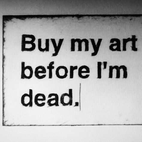 Buy my art Before I'm dead... Message Quotes, My Art Studio, Big Art, Poetry Words, Drawing Artwork, Lose My Mind, Up Girl, Make Art, Kitsch