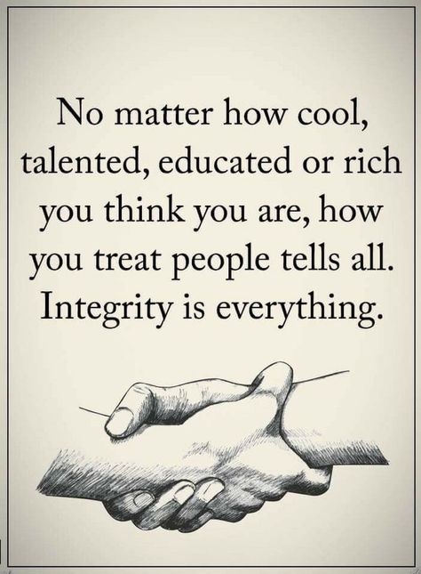 Quotes No matter how cool, talented, educated or rich you think you are, how you treat people tells all. Integrity is everything. Integrity Quotes, Treat People, Lesson Quotes, Life Lesson Quotes, People Quotes, No Matter How, Quotable Quotes, Inspiring Quotes About Life, Real Food