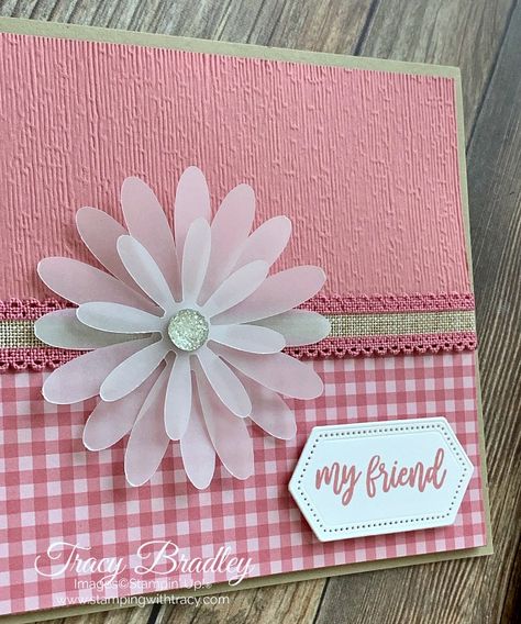 handmade greeting card: Using Medium Daisy Punch from Stamping With Tracy ... her card kit ..l .. layered vellum flower on pink .... Stampin' Up! Vellum Cards, Daisy Cards, Making Flowers, Birthday Cards Diy, Stamping Ideas, Card Kits, Stamping Up Cards, Cards For Friends, Card Kit