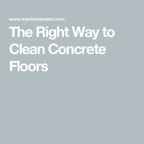 The Right Way to Clean Concrete Floors Cleaning Concrete Floors, Seal Concrete Floor, Concrete Floors Diy, Concrete Basement Floors, Decorative Concrete Floors, Clean Concrete, Clean Patio, Types Of Concrete, Clean Garage