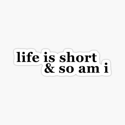 Life Is Short And So Am I, Be Real Bios, Favourite People Captions, Short People Aesthetic, Quotes For Short People, Favourite People Quotes, Bad Kids Quotes, Aesthetic Quotes Short Sassy, Short People Quotes