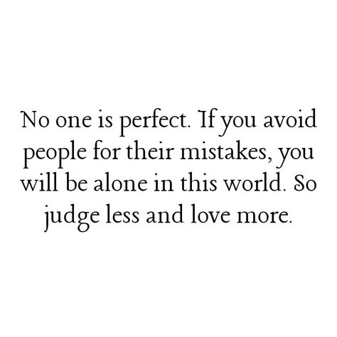 Nothing Matters, Avoid People, No One Is Perfect, Own Quotes, Friday Morning, Love More, Pretty Quotes, This World, Be Perfect