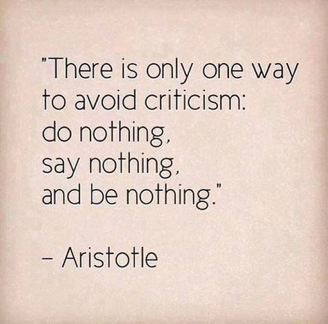 A life spent with actionable purpose will always have the opinions of others to overcome. Being a critic seems to be an art easily obtained by many. You can shake it off, ignore the haters, prove… Aristotle Quotes, Great Inspirational Quotes, Sassy Quotes, Leadership Quotes, Quotable Quotes, Quotes About Strength, A Quote, Inspirational Quotes Motivation, Famous Quotes