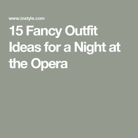 15 Fancy Outfit Ideas for a Night at the Opera Opera Fashion Outfit, Going To Opera Outfit, Outfits For The Opera, Opera Attire Women, Opera Outfit Winter, Ballet Concert Outfit, Opera Outfits For Women, Outfit For Theater Night, Opera Outfit What To Wear To The