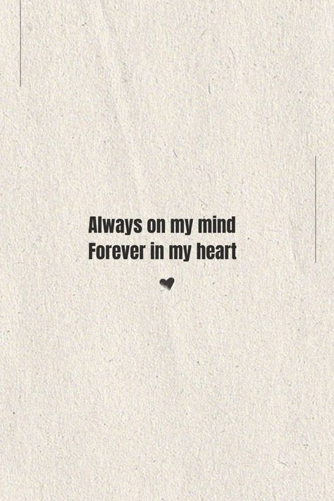 Always on my mind, forever in my heart. 🖤 love quote for her Always On My Mind Forever In My Heart, Forever In My Heart Tattoo, Quote For Her, Forever In My Heart, Wrist Tattoos For Women, Always On My Mind, Love Quotes For Her, On My Mind, Heart Quotes