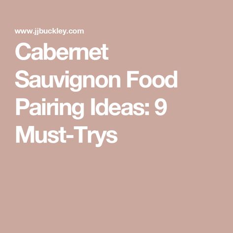 Cabernet Sauvignon Food Pairing Ideas: 9 Must-Trys Cabernet Sauvignon Pairing, Red Wine Pairing Food, Dessert Wine Pairing, Snack Pairings, Red Wine Pairing, Cabernet Sauvignon Wine, Pairing Ideas, Bacon Wrapped Dates, Dessert Wine