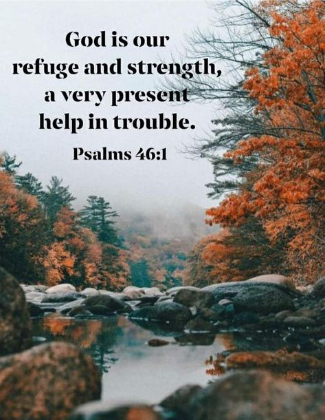 PSALM 46:1 ~ God is our refuge and strength, a very present help in trouble 🍂🧡🍁🍂🧡🍁 Psalm 46 1, God Is Our Refuge, Scripture Artwork, Jesus Is My Savior, Christian Fall, Life Verses, My Savior, Faith Scripture, Book Of Psalms