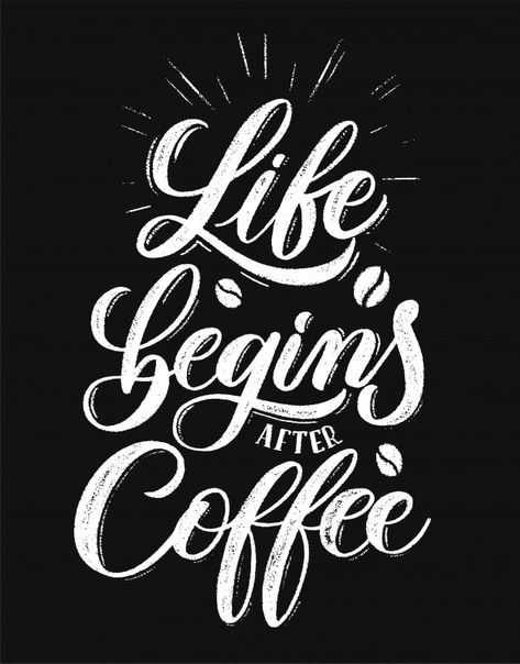 Life begins after coffee Premium Vector Drinking Posters, Drink Wall, Graphic Design Tattoos, Coffee Words, Brush Lettering Quotes, Blackboard Art, Life Begins After Coffee, Coffee Cup Art, Grid Notebook