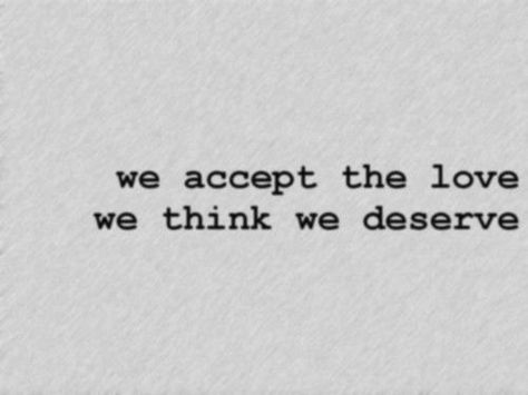 We accept the love we think we deserve. Perks Of Being A Wallflower Quotes, Wallflower Quotes, Damien Chazelle, Wild Thoughts, Life Lyrics, The Perks Of Being, Perks Of Being A Wallflower, Fun Image, Kendrick Lamar