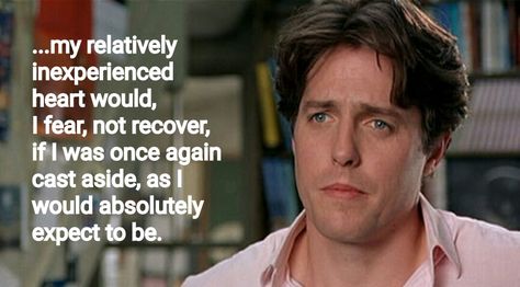 My biggest fear (you knew this) was made a reality by you. You lived up to it in a spectacular new and cruel way. Thank you for that. Notting Hill Quotes Movie, Hugh Grant Notting Hill, Love Actually Quotes, Notting Hill Movie, Notting Hill Quotes, Notting Hill, Hugh Grant, Favorite Movie Quotes, Love Actually