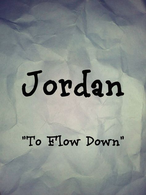 Name: Jordan. Meaning: "To Flow Down". Gender: Male. Name found in “Historical Names” by Elbie Atler. Credit to sarahs-history-place.blogspot.com. Names That Mean Wolf, Historical Names, Last Name Meaning, Boy Name Meanings, Male Names, Name Inspiration, Rare Words, Book Names, Fair Lady