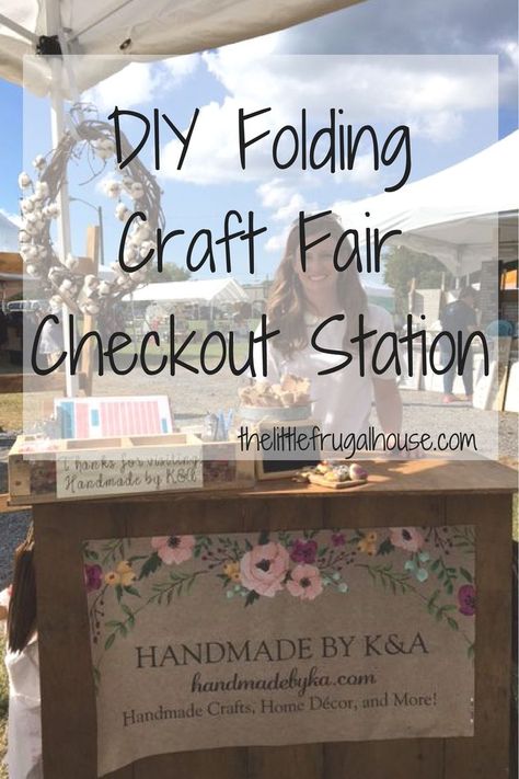 DIY Folding Craft Fair Checkout Stand - The Little Frugal House Woodworking Craft Fair Booth, Vendor Tshirt Display, Arch Pegboard Display, Portable Check Out Stand, Diy Business Sign For Craft Show, Crate Checkout Stand, Craft Fair Checkout Stand, Craft Show Signs, Farm Porch