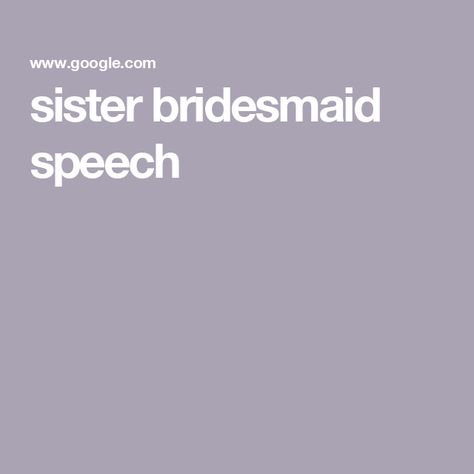 sister bridesmaid speech Bridesmaid Speech, Sister Bridesmaid, Writing