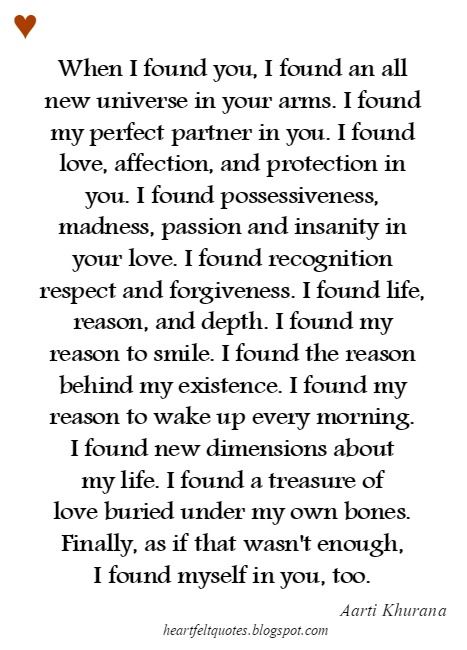 When I found you, I found an all new universe in your arms. I found my perfect partner in you. I found love, affection, and protection in you. I found possessiveness, madness, passion and insanity in your love. Found You Quotes, Prison Quotes, Love Sayings, Love Poems For Him, Soulmate Love Quotes, Soulmate Quotes, Love Quotes For Her, Husband Quotes, Boyfriend Quotes