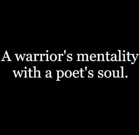 A warrior's mentality with a poet's soul Warrior Poet, The Oregon Trail, Twin Flames, Warrior Quotes, Twin Flame, Empath, Infj, Quote Aesthetic, Real Talk