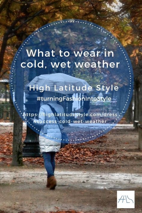 What You Should Wear in Cold, Wet Weather | High Latitude Style Cold And Wet Weather Outfits, Wet Winter Outfits, Cold Wet Weather Outfits, Wet Weather Outfit, Weather Images, Cold Rain, Windy Weather, Thermal Comfort, Best Insulation