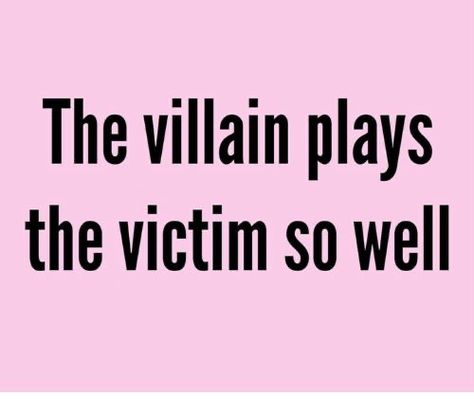 Playing Victim Quotes, Playing The Victim Quotes, Narcisstic Quotes, Well Meme, Mad Quotes, Insulting Quotes, Sketch Quotes, Victim Quotes, Toxic Person