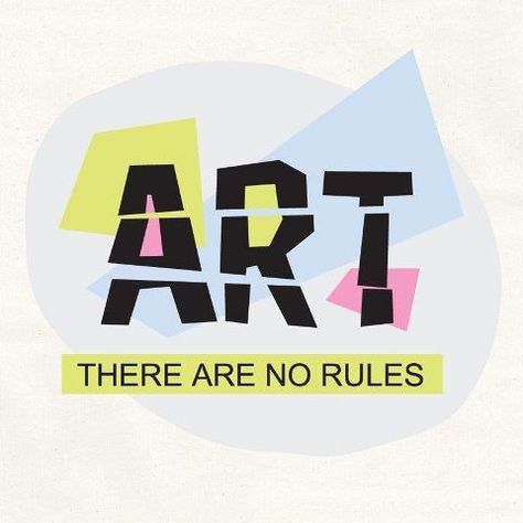 Art, there's no rules. Artist Scrapbook, Art Room Rules, Room Rules, Creative Logo Design Art, Art Sayings, Art Thoughts, There Are No Rules, Art Humor, Create Quotes