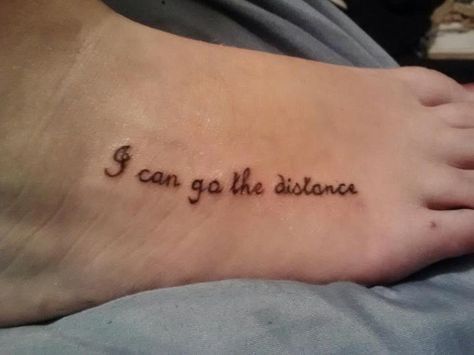 My 3rd tattoo, Done at Dreamline in Rockford, IL. It's a quote from my favorite Disney movie, Hercules. "I can go the distance." :) Run Disney Tattoo Ideas, I Can Go The Distance Tattoo, Go The Distance Tattoo, I Can Go The Distance, Running Tattoos, Disney Tattoo Ideas, Tattoos That Mean Something, Hercules Tattoo, Disney Song