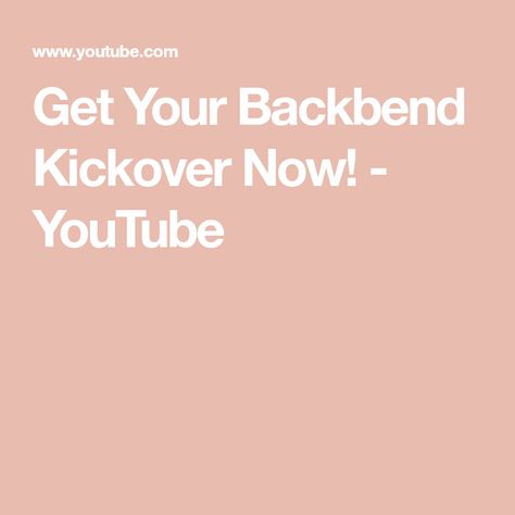 Get Your Backbend Kickover Now! - YouTube Backbend Kickover, Gymnast, Get It, Make It Yourself