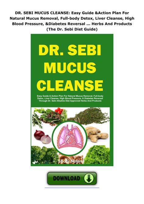 [PDF] DOWNLOAD DR. SEBI MUCUS CLEANSE: Easy Guide & Action Plan For Natural Mucus Removal, Dr Sebi Mucus Cleanse, Detox Liver Cleanse, Mucus Cleanse, Dr Sebi Alkaline Diet, Dr Sebi Nutritional Guide, Dr Sebi Herbs, Dr Sebi Diet, Detox Liver, Dr Sebi Alkaline Food