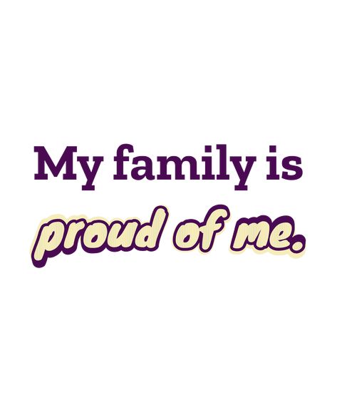 Put some adventure into your days with this "My family is proud of me." design! Let the world know who you are... Link in bio. My Family Is Proud Of Me, Making My Parents Proud Quotes, Me In 2025, Vision Board Mom, Vision Board Family, Family Manifestation, Family Affirmations, Family Core, Family Vision Board