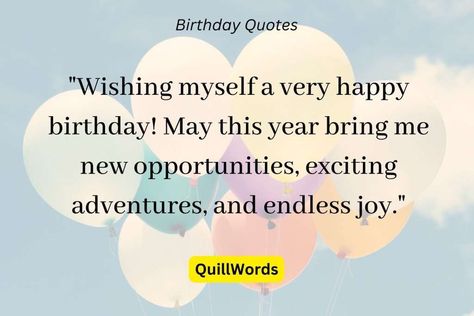 Enjoy these my birthday quotes for myself In Advance Birthday Wishes To Myself, In Advance Birthday Wishes, Birthday To Myself Quotes, Happy Birthday To Myself Quotes, Birthday Quotes For Myself, My Birthday Quotes, To Myself Quotes, Quotes For Myself, Beautiful Birthday Quotes