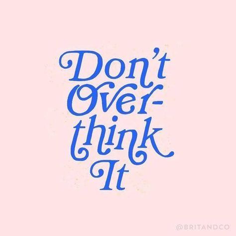 Don't Over Think It, Just Let It Go, Best Motivational Quotes, Happy Words, 로고 디자인, Pretty Words, Cute Quotes, Be Yourself Quotes, The Words