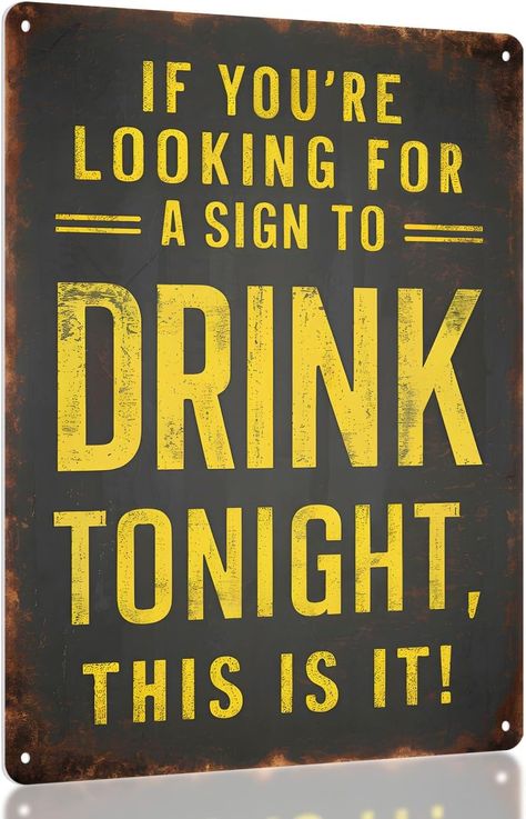 Amazon.com: Funny Metal Bar Sign - "IF YOU'RE LOOKING FOR A SIGN TO DRINK TONIGHT, THIS IS IT" - Humorous Wall Decor for Home Bar, Man Cave Accessories, and Basement, Patio, Outdoor Bar : Home & Kitchen Funny Bar Signs Chalkboards, Bar Poster Design, Man Cave Quotes, Bar Humor, Basement Patio, Bar Quotes, Funny Bar Signs, Home Bar Man Cave, Man Cave Accessories