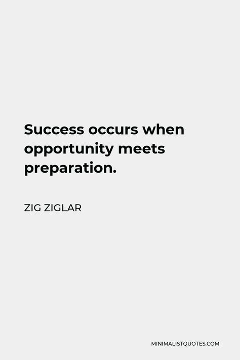 Opportunity Meets Preparation, Preparation Meets Opportunity, Zig Ziglar Quotes, Quote Success, Ladder Of Success, Zig Ziglar, Christian Encouragement, Grateful Heart, One Liner